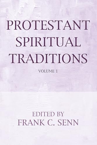 Protestant Spiritual Traditions, Volume One