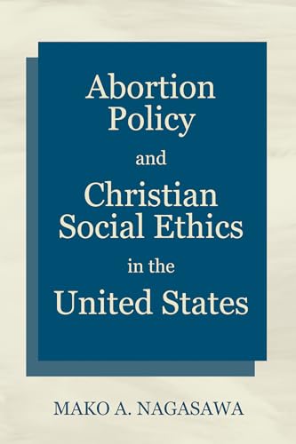 Abortion Policy and Christian Social Ethics in the United States