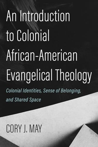 An Introduction to Colonial African-American Evangelical Theology