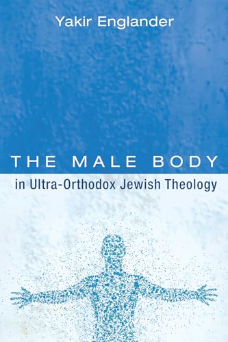 The Male Body in Ultra-Orthodox Jewish Theology