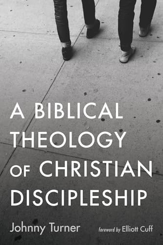 A Biblical Theology of Christian Discipleship