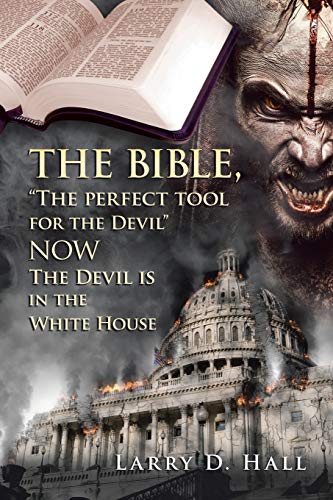 The Bible, 'The Perfect Tool for the Devil'   Now   the Devil Is in the White House
