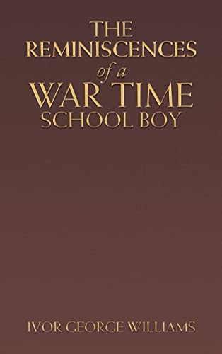The Reminiscences of a War Time School Boy