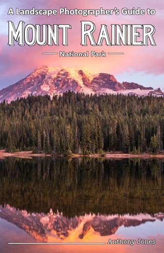 A Landscape Photographer's Guide to Mount Rainier National Park