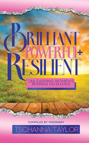 Brilliant, Powerful, & Resilient