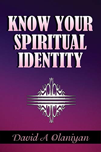 KNOW YOUR SPIRITUAL IDENTITY