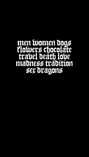 Men Women Dogs Flowers Chocolate Travel Death Love Madness Tradition Sex Dragons