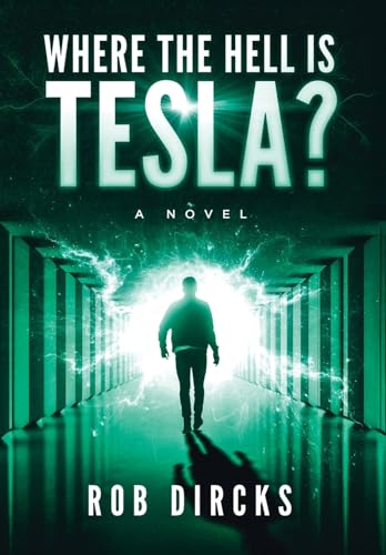 Where the Hell is Tesla? A Novel