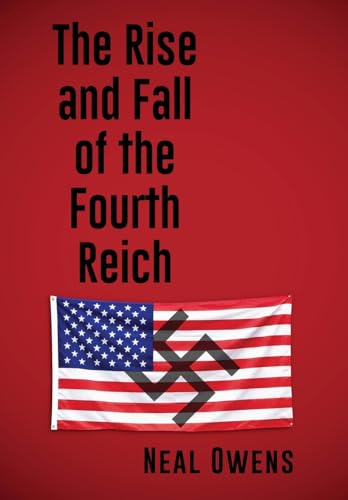 The Rise and Fall of the Fourth Reich