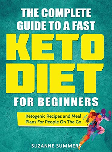 The Complete Guide To A Fast Keto Diet For Beginners