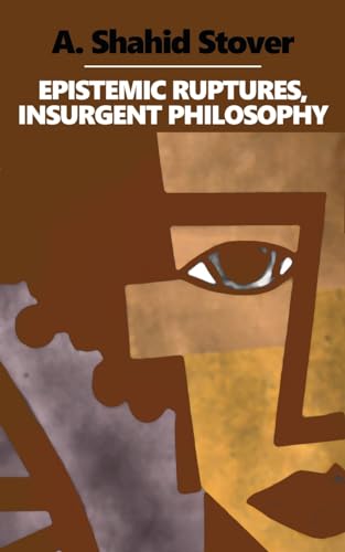 Epistemic Ruptures, Insurgent Philosophy