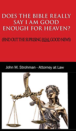 DOES THE BIBLE REALLY SAY I AM GOOD ENOUGH FOR HEAVEN?