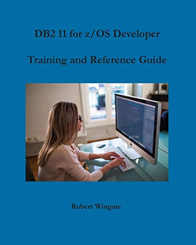 DB2 11 for z OS Developer Training and Reference Guide