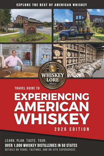 Whiskey Lore's Travel Guide to Experiencing American Whiskey