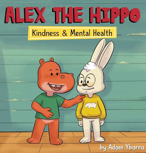 Alex The Hippo - Kindness & Mental Health