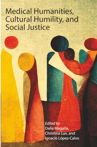 Medical Humanities, Cultural Humility, and Social Justice