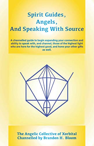 Spirit Guides, Angels, and Speaking With Source