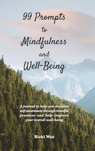 99 Prompts to Mindfulness and Well-Being