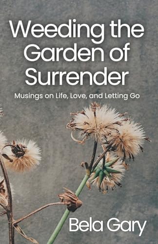 Weeding the Garden of Surrender
