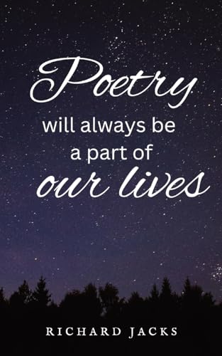 Poetry Will Always Be A Part Of Our Lives.