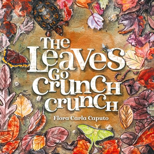 The Leaves Go Crunch Crunch