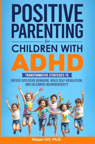 Positive Parenting for Children With ADHD