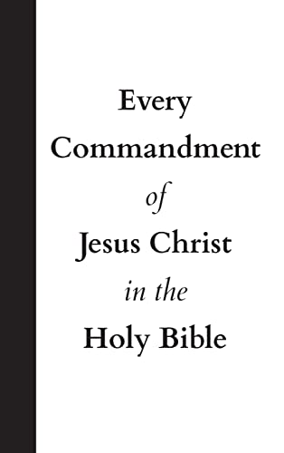 Every Commandment of Jesus Christ In The Holy Bible