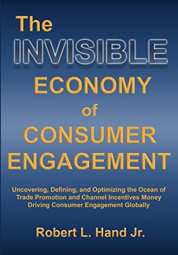 THE INVISIBLE ECONOMY OF CONSUMER ENGAGEMENT
