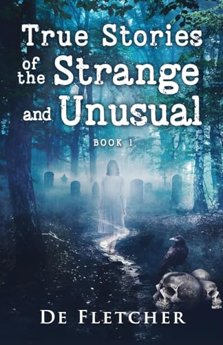 True Stories of the Strange and Unusual