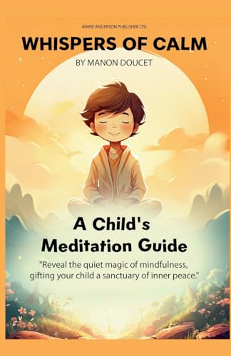 Whispers of Calm, A Child's Meditation Guide