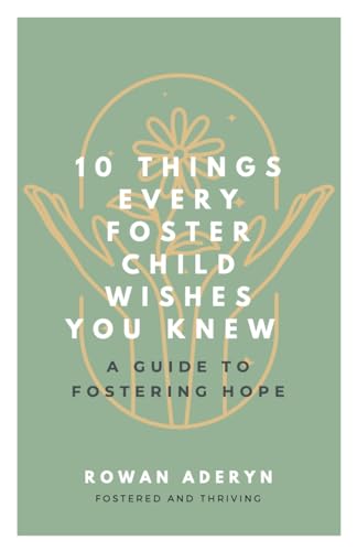 Ten Things Every Foster Child Wishes You Knew