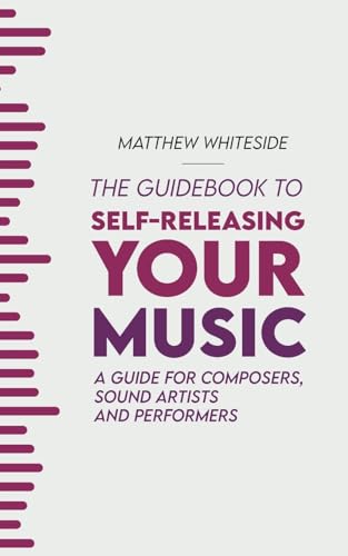 The Guidebook to Self-Releasing Your Music