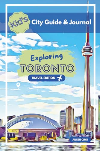 Kid's City Guide & Journal - Exploring Toronto - Travel Edition