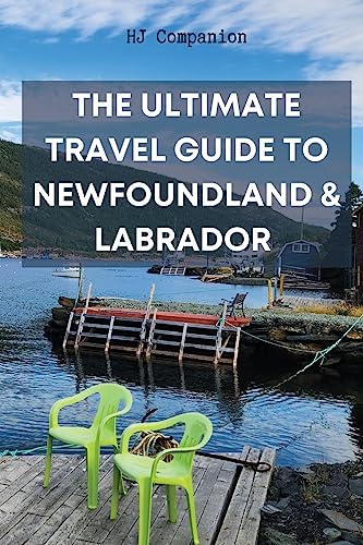 The Ultimate Travel Guide to Newfoundland & Labrador