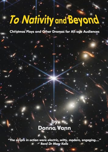 To Nativity and Beyond - Christmas Plays and Other Dramas for All-age Audiences