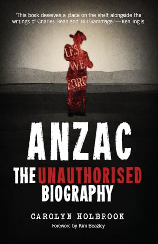 Anzac, The Unauthorised Biography