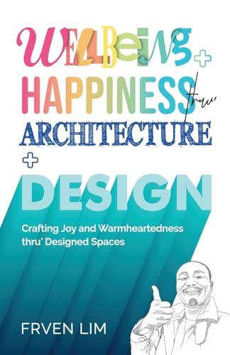 Wellbeing+Happiness thru' Architecture+Design