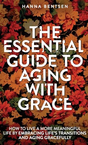 The Essential Guide to Aging With Grace
