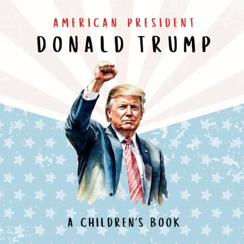 American President Donald Trump-A Children's Book [International Edition]