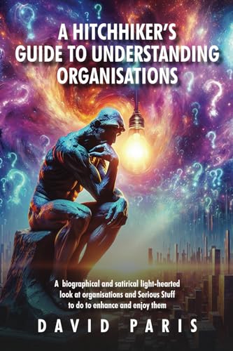 A Hitchhiker's Guide to Understanding Organisations