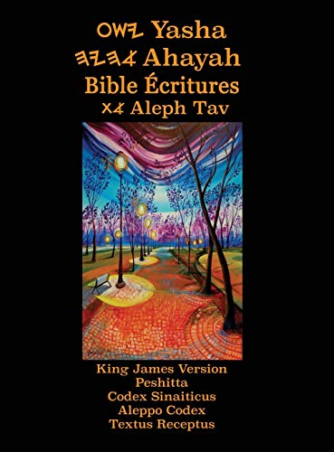 Yasha Ahayah Bible Ecritures Aleph Tav (French Edition YASAT Study Bible)
