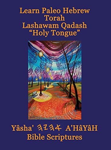 Learn Paleo Hebrew Torah Lashawam Qadash 'Holy Tongue' Yasha Ahayah Bible Scriptures Aleph Tav (YASAT) Study Bible