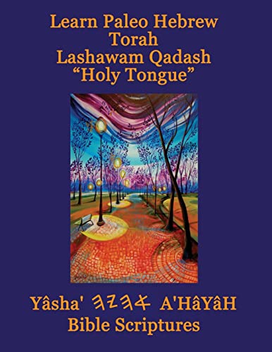 Learn Paleo Hebrew Torah Lashawam Qadash 'Holy Tongue' Yasha Ahayah Bible Scriptures Aleph Tav (YASAT) Study Bible