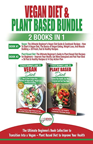Vegan & Plant Based Diet - 2 Books in 1 Bundle