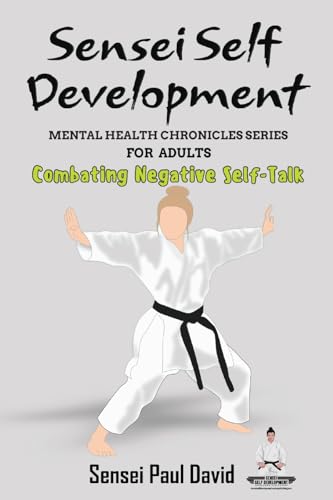 Sensei Self Development  Mental Health Chronicles Series - Combating Negative Self-Talk