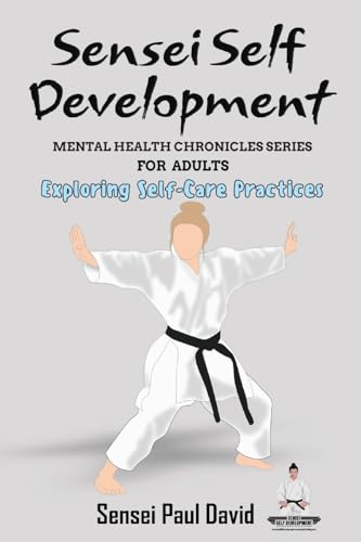Sensei Self Development - Mental Health Chronicles Series - Exploring Self-Care Practices