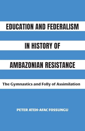 Education and Federalism in History of Ambazonian Resistance