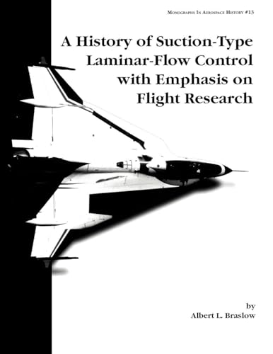 A History of Suction-Type Laminar-Flow Control with Emphasis on Flight Research. Monograph in Aerospace History, No. 13, 1999