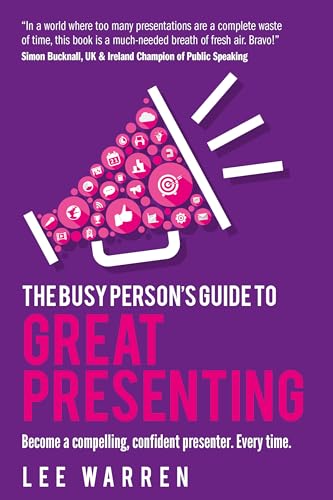 The Busy Person's Guide To Great Presenting