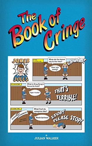 The Book of Cringe - A Collection of Reasonably Clean but Silly Schoolboy Jokes